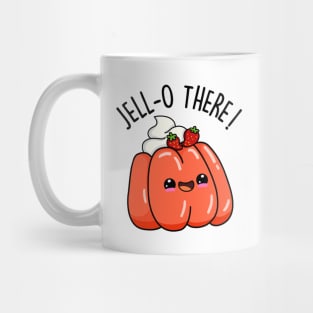 Jello There Cute Jello Pun Mug